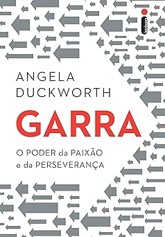 Garra O Poder da Paixao e da Angela Duckworth